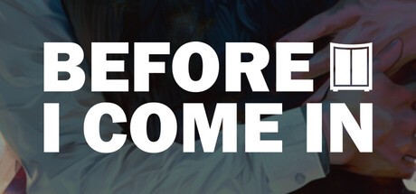 Games like Before I Come In