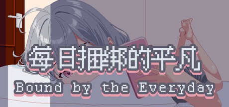 Games like Bound by the Everyday