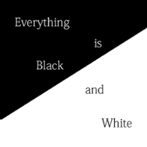 Everything is Black and White Image