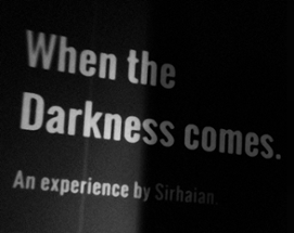 When the Darkness comes Image