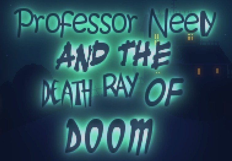 Games like Professor Neely And The Death Ray Of Doom