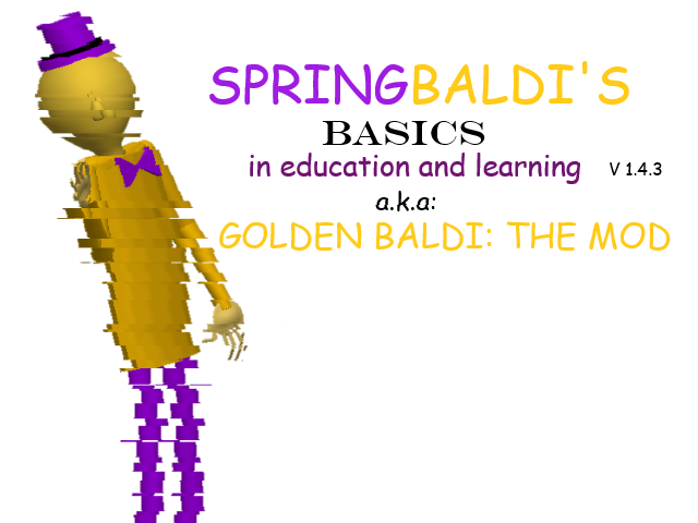 Games like GOLDEN BALDI/SPRINGBALDI'S BASICS IN EDUCATION AND LEARNING