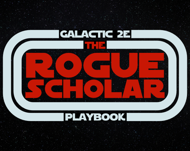 Games like The Rogue Scholar: A Galactic 2E Playbook