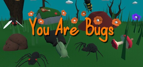 Games like You Are Bugs