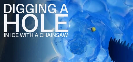 Games like Digging A Hole In Ice With A Chainsaw