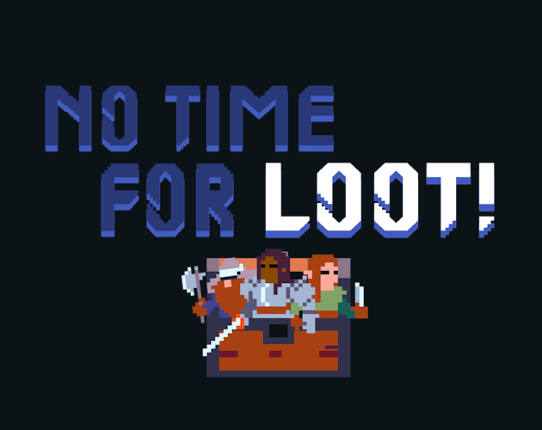 No Time For Loot! Image