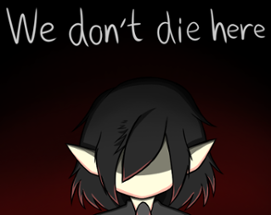 We don't die here Image