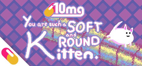 Games like 10mg: You are such a Soft and Round Kitten.