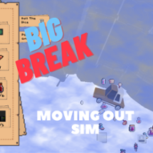 Big Break [Moving Out Sim] Image