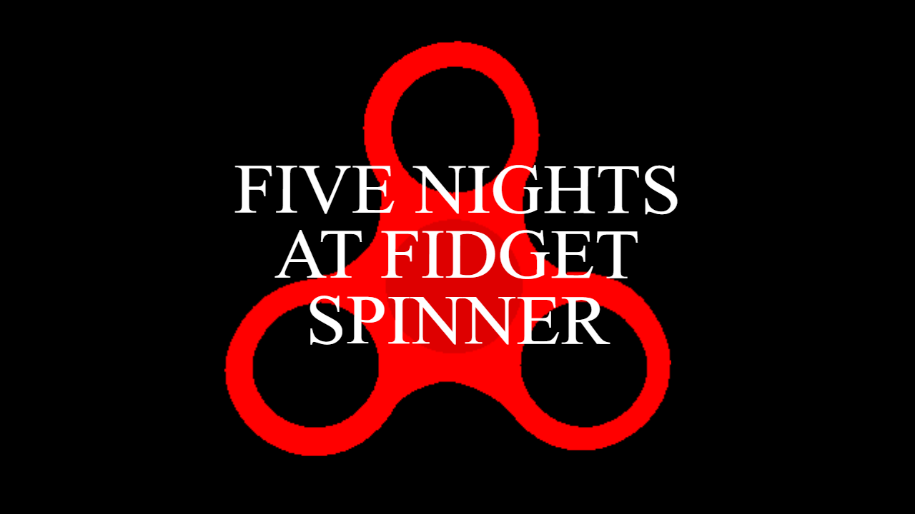 Games like Five Nights at Fidget Spinner
