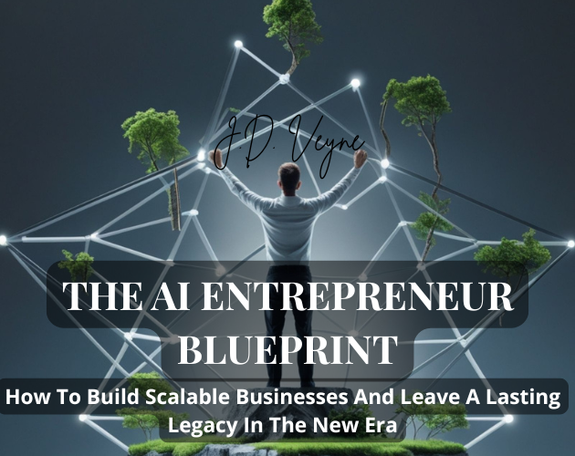Games like The AI Entrepreneur Blueprint - How To Build Scalable Businesses And Leave A Lasting Legacy In The New Era