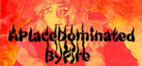 Games like APlaceDominatedByFire