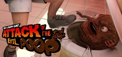 ATTACK OF THE EVIL POOP Image