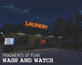 Fragments of Fear: Wash and Watch Image