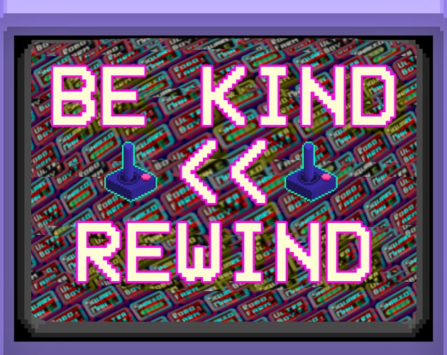 Games like Be Kind Rewind