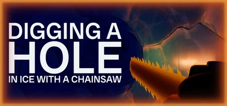 Games like Digging A Hole In Ice With A Chainsaw