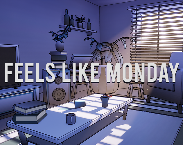 Games like Feels Like Monday