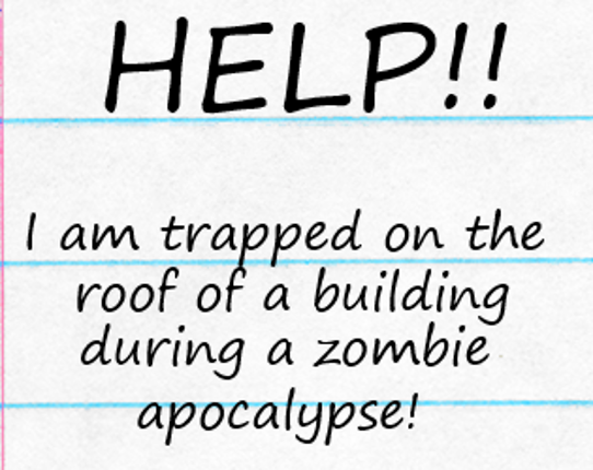 HELP!! I Am Trapped on the Roof of a Building During a Zombie Apocalypse! Image
