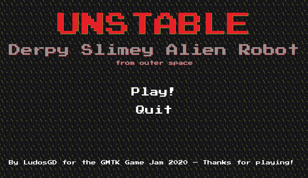 Games like UNSTABLE Derpy Slimey Alien Robot (from outer space)