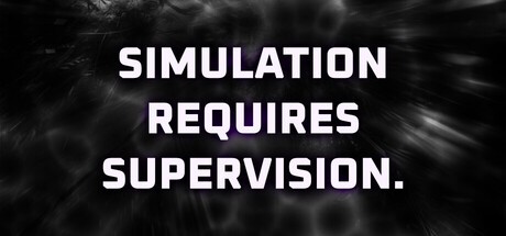 Games like Simulation Requires Supervision