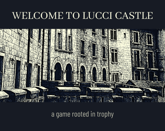 WELCOME TO LUCCI CASTLE Image