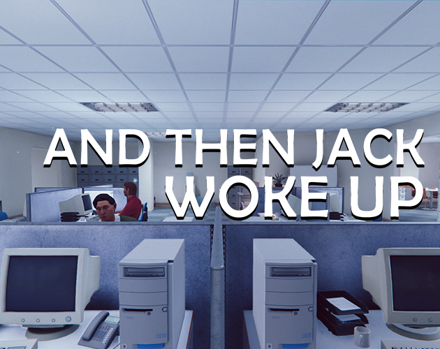 Games like And Then Jack Woke Up