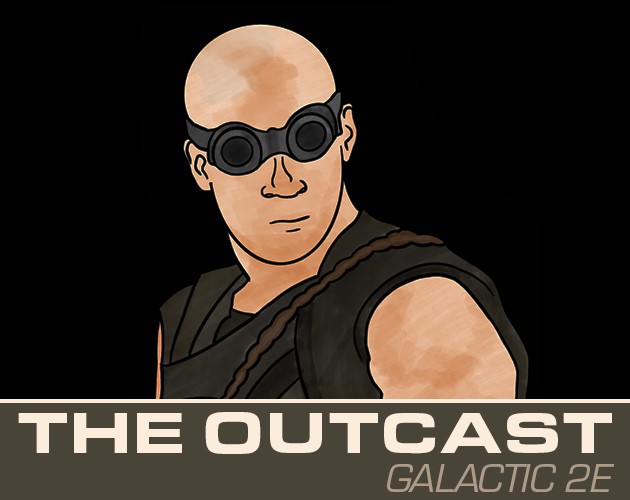 Games like The Outcast: A Galactic 2e Playbook