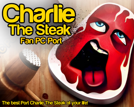 Charlie, The Steak (Fan PC Port) Game Cover