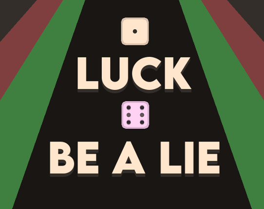 Luck be a Lie Image