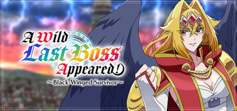A Wild Last Boss Appeared! ~Black-Winged Survivor~ Image