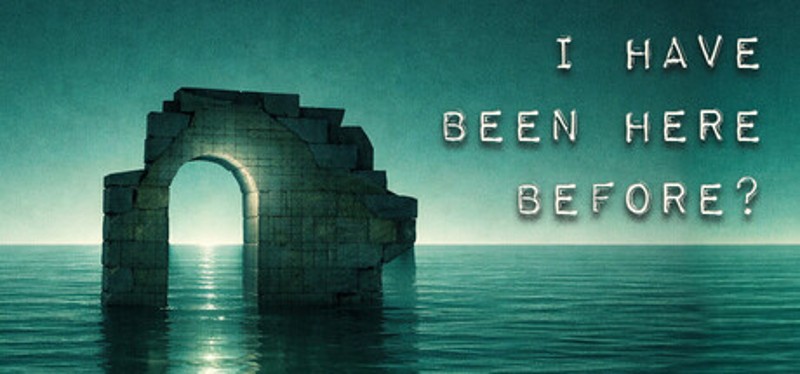 I Have Been Here Before? Image