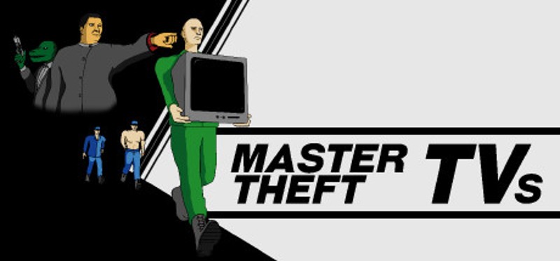 Master Theft TVs Image