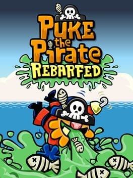 Games like Puke the Pirate: Rebarfed