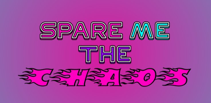 Games like Spare Me the Chaos