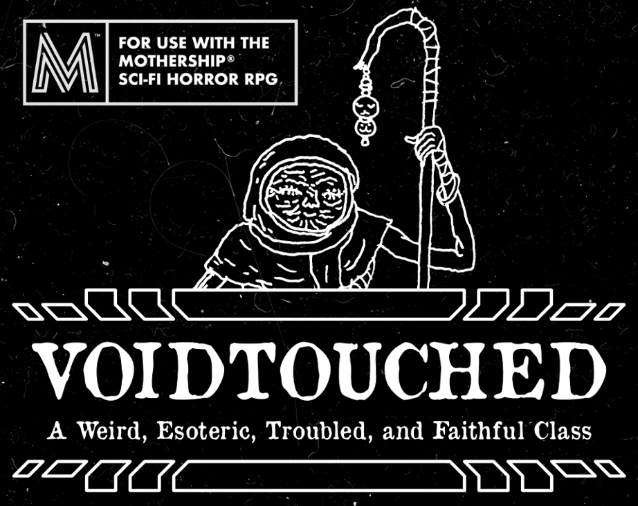 Games like VOIDTOUCHED: A player class for Mothership 1e
