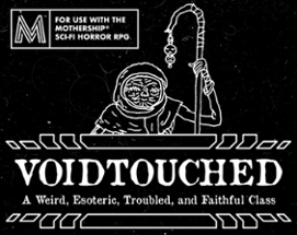 VOIDTOUCHED: A player class for Mothership 1e Image