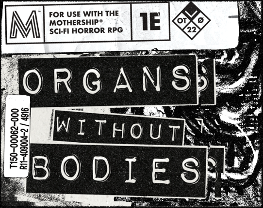 Organs Without Bodies: A Mothership RPG Low-Fi Zine Image