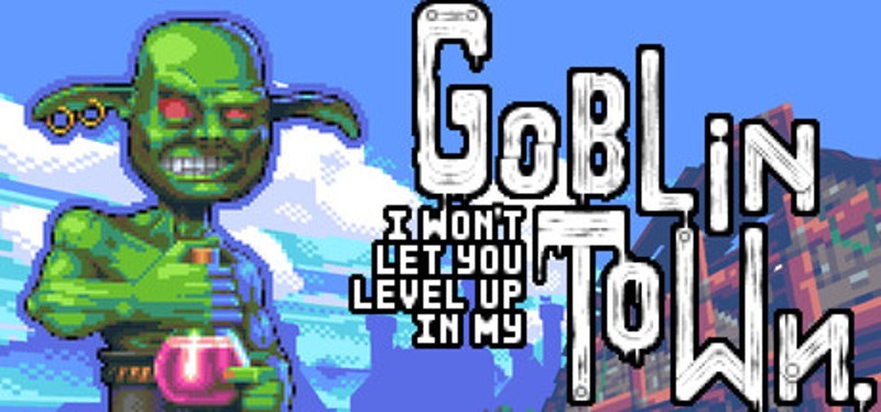 I Won't Let You Level Up In My Goblin Town Image