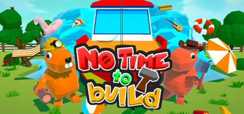 No Time to Build Image