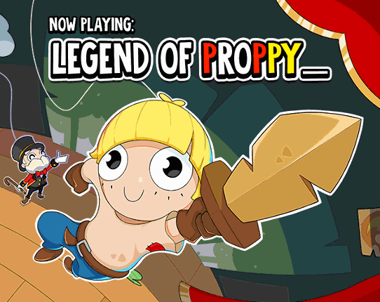 Now Playing: Legend of Proppy Image