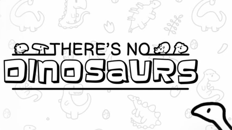 There's No Dinosaurs Image