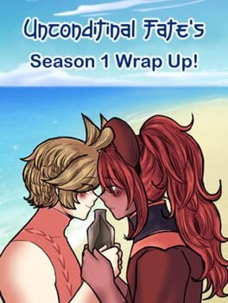 Unconditional Fate's Season 1 Wrap Up! Image