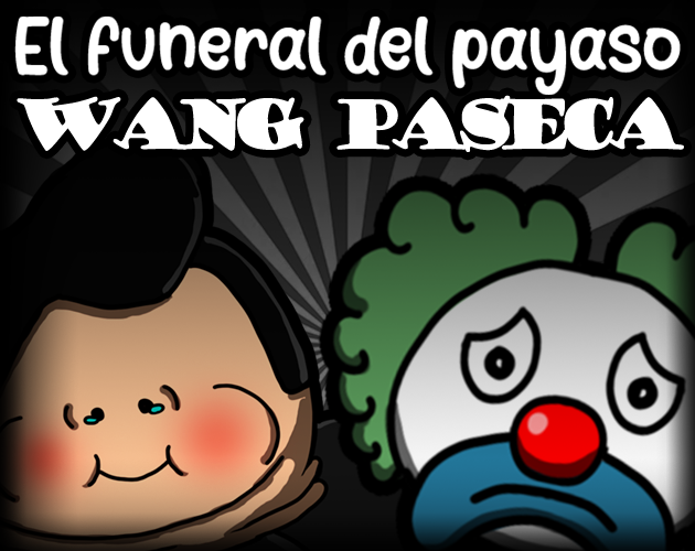 Games like El funeral del payaso Wang Paseca
