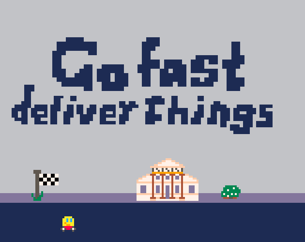 Games like Go fast deliver things