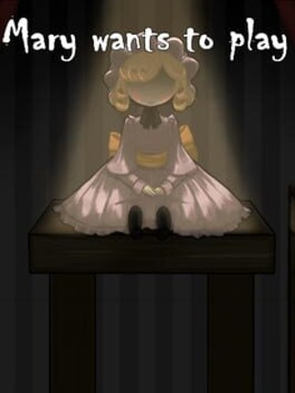 Mary Wants to Play Image