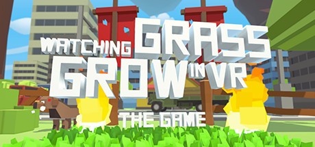 Games like Watching Grass Grow In VR - The Game