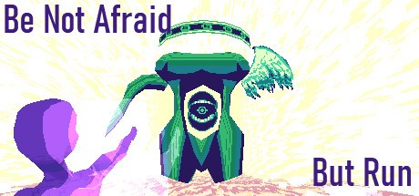 Games like Be Not Afraid, But Run