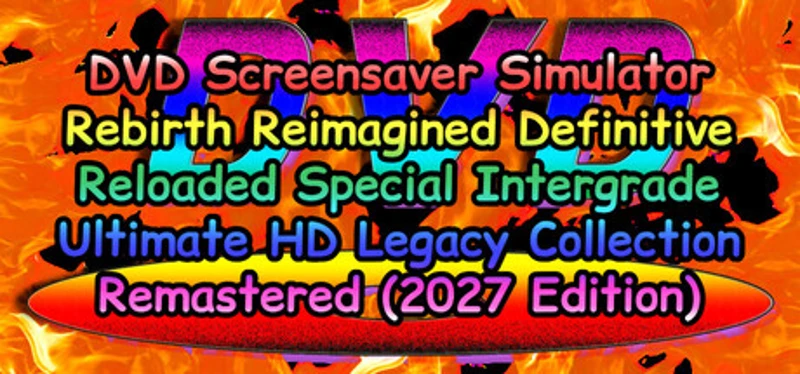 DVD Screensaver Simulator Rebirth Reimagined Definitive Reloaded Special Intergrade Ultimate HD Legacy Collection Remastered (2027 Edition) Image