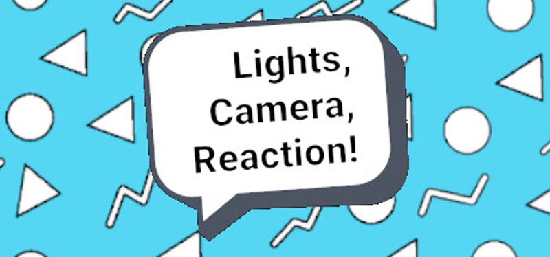 Lights, Camera, Reaction! Image