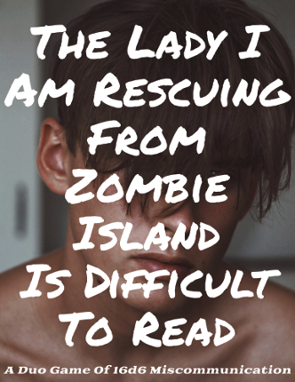 The Lady I Am Rescuing From Zombie Island Is Difficult To Read Image